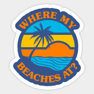 Where My Beaches At? Sticker